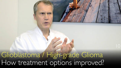 Glioblastoma. Glioma de alto grado. ¿Cómo han mejorado recientemente las opciones de tratamiento? 10
