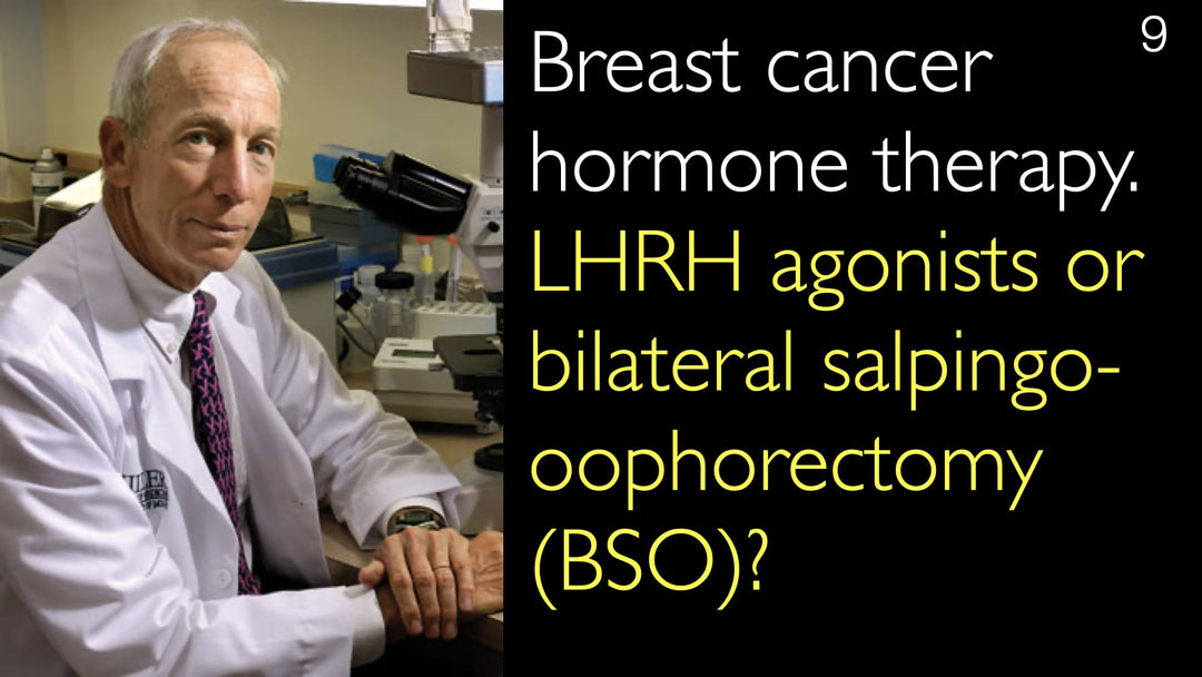 Terapia hormonal para el cáncer de mama. ¿Agonistas de la hormona liberadora de gonadotropina (LHRH) o salpingooforectomía bilateral (BSO)? 9