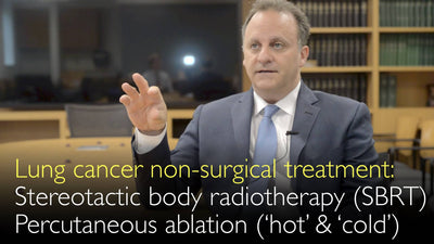 Cáncer de pulmón. Tratamiento no quirúrgico. Radioterapia corporal estereotáxica (RCE). Ablación percutánea del cáncer (‘caliente’ y ‘fría’). 3