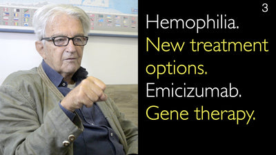 Hemofilia. Nuevas opciones de tratamiento. Emicizumab.  
Terapia génica. 3 [Parte 1 y 2]