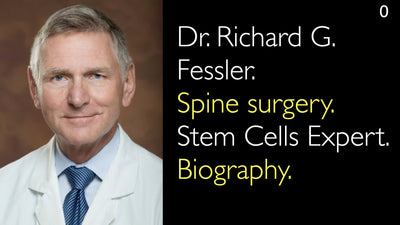 Dr. Richard G. Fessler. Cirugía de columna vertebral. Experto en células madre. Biografía. 0